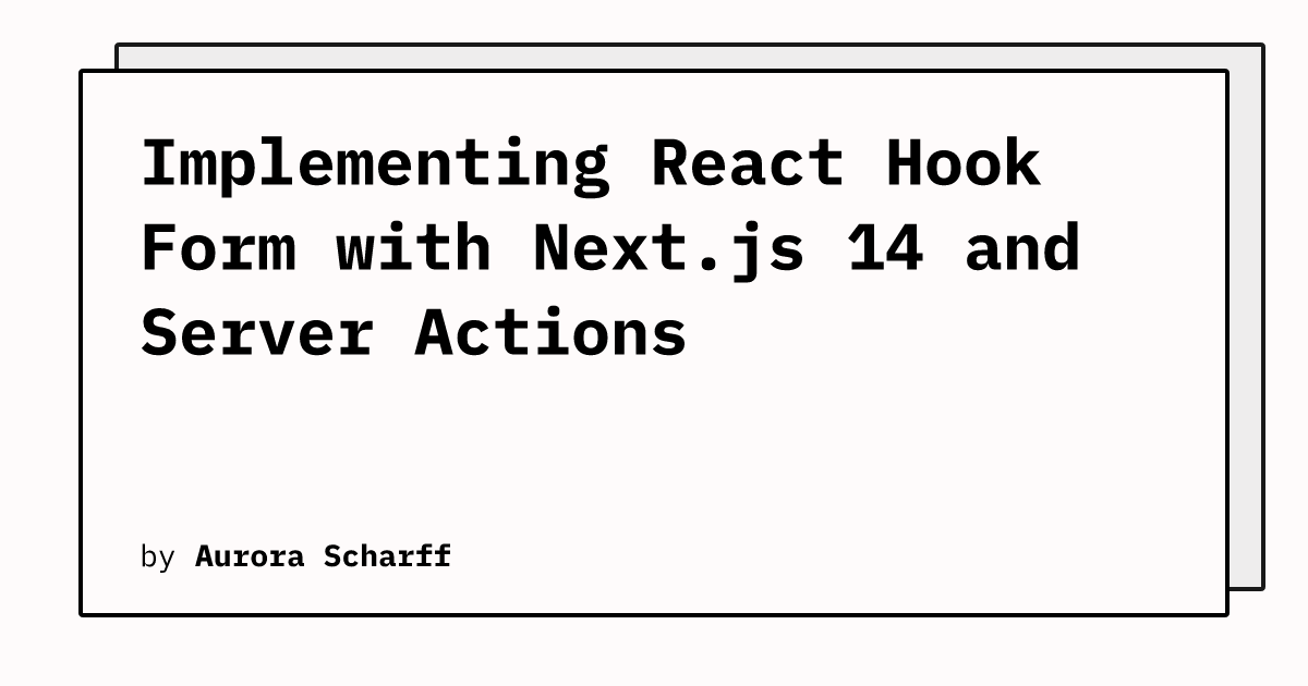 Implementing React Hook Form With Next Js 14 And Server Actions